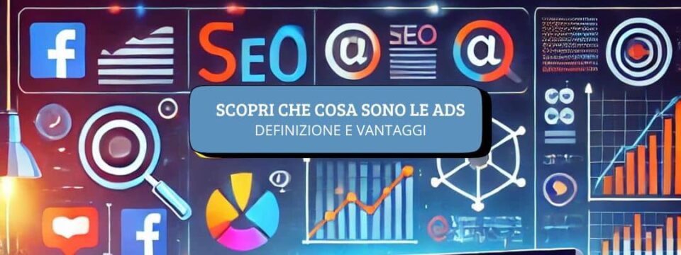 cosa sono le ads definizione e vantaggi